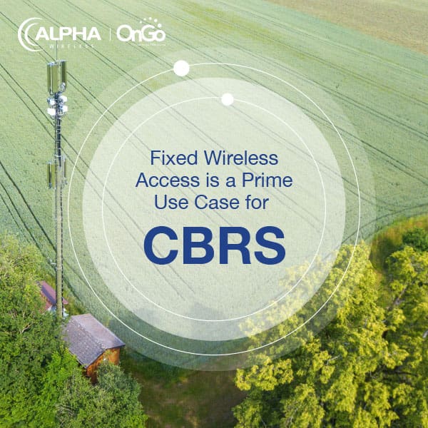 Fixed Wireless Access is a Prime Use Case for CBRS